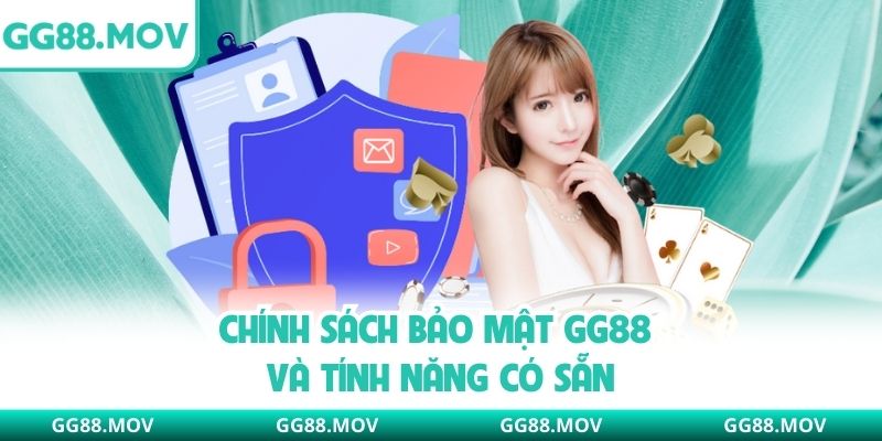 Chính sách bảo mật GG88 và tính năng có sẵn